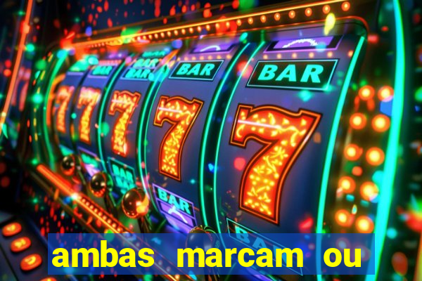 ambas marcam ou mais de 2.5 bet365